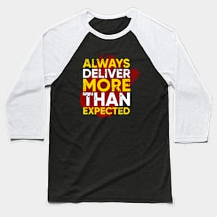 Always deliver more expected Baseball T-Shirt